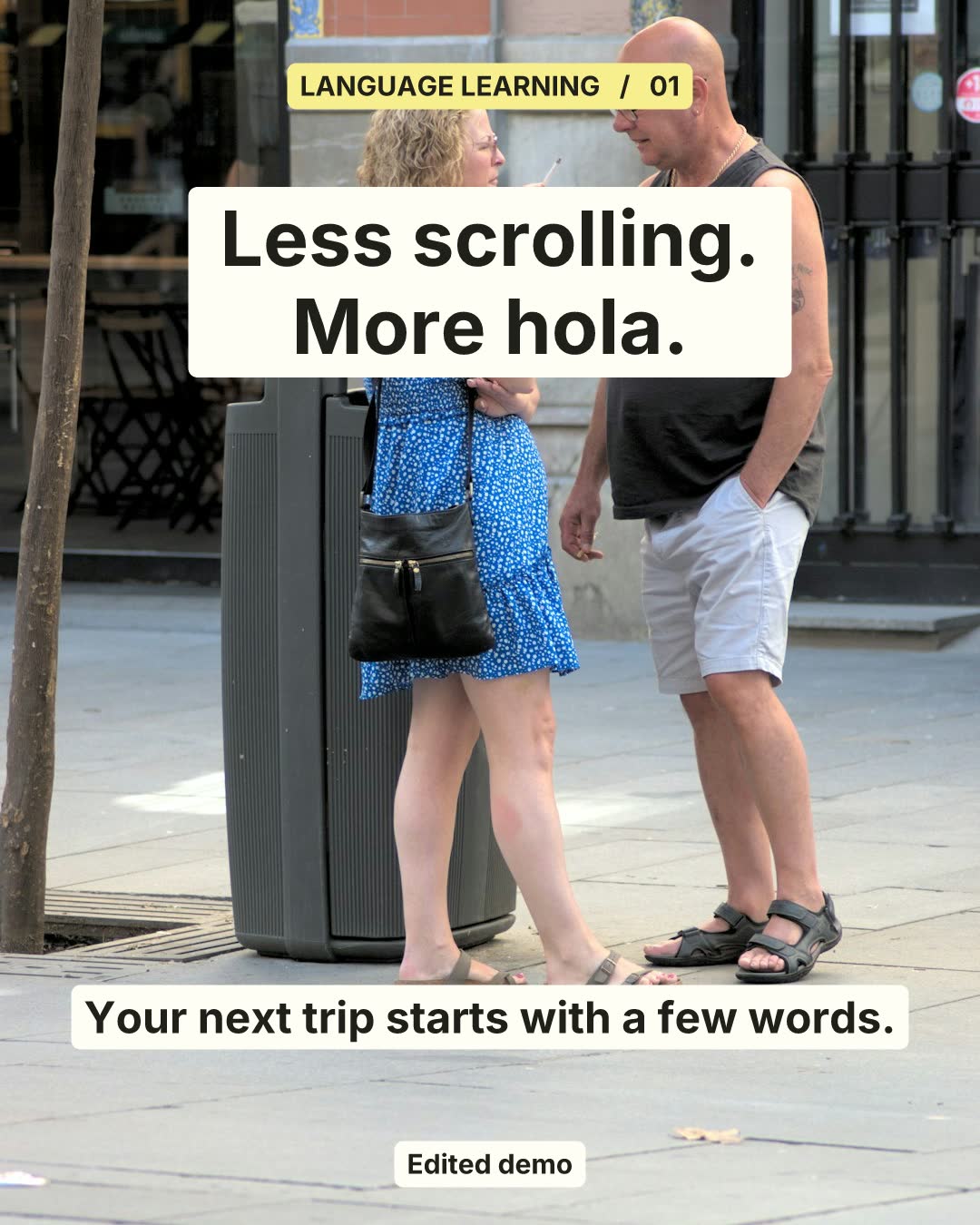 Slide 1 of 4. LANGUAGE LEARNING / 01 Less scrolling. More hola. Your next trip starts with a few words. Edited demo